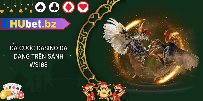 Cá cược casino đa dạng trên sảnh ws168